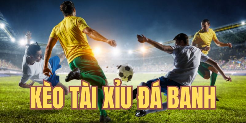Kèo Tài Xỉu Đá Banh - Loại Hình Cá Cược Thịnh Hành Trên Sân Cỏ 1 kèo tài xỉu đá banh qq88