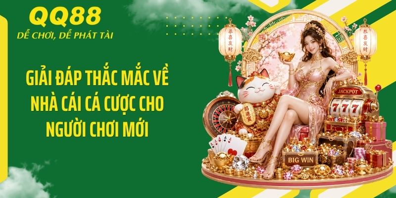 QQ88 Simply ⭐️ Link Vào Nhà Cái QQ88 Mới Nhất & Nhận 88K 17 Giải đáp thắc mắc về nhà cái cá cược cho người chơi mới