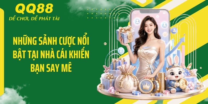 QQ88 Simply ⭐️ Link Vào Nhà Cái QQ88 Mới Nhất & Nhận 88K 13 Những sảnh cược nổi bật tại nhà cái khiến bạn say mê